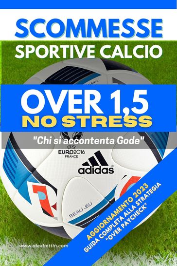 Scommesse Sportive Calcio Over 1,5 NO STRESS - Alex Bettin - eBook -  Mondadori Store