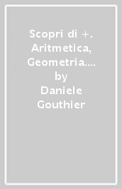 Scopri di +. Aritmetica, Geometria. Per la Scuola media. Con e-book. Con espansione online. Vol. 1