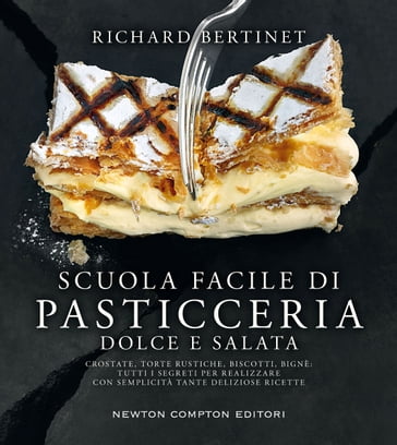 Scuola facile di pasticceria dolce e salata - Richard Bertinet - eBook -  Mondadori Store