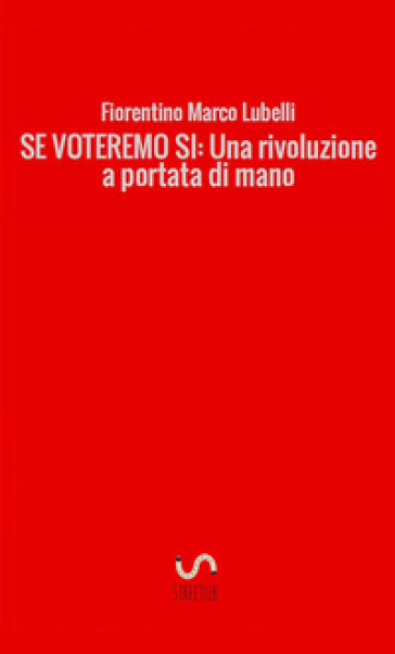 Se voteremo sì. Una rivoluzione a portata di mano