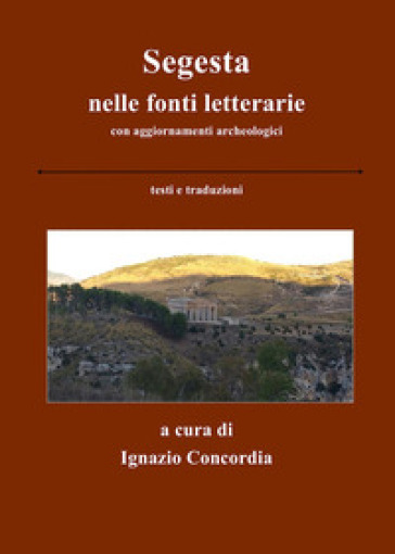 Segesta nelle fonti letterarie con aggiornamenti archeologici