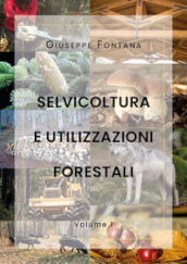 Selvicoltura e utilizzazioni forestali. Vol. 1