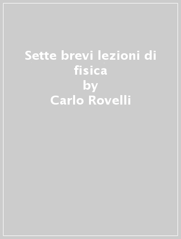 Sette brevi lezioni di fisica - Carlo Rovelli - Libro - Mondadori Store