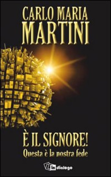 E il Signore! Questa è la nostra fede - Carlo Maria Martini - Libro -  Mondadori Store