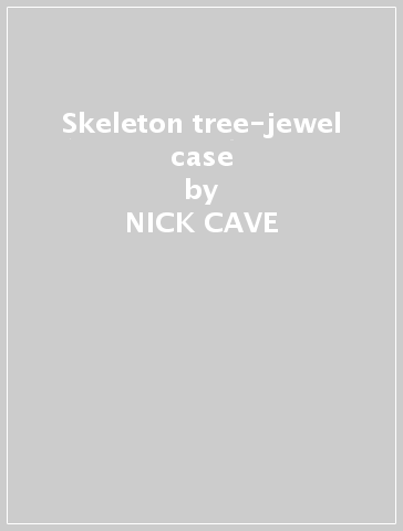 Skeleton tree-jewel case - NICK CAVE & THE BAD