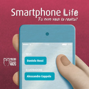 Smartphone life. Tu non vedi la realtà? Ediz. a colori - Daniela Rossi -  Libro - Mondadori Store