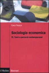 Sociologia economica. Vol. 2: Temi e percorsi contemporanei