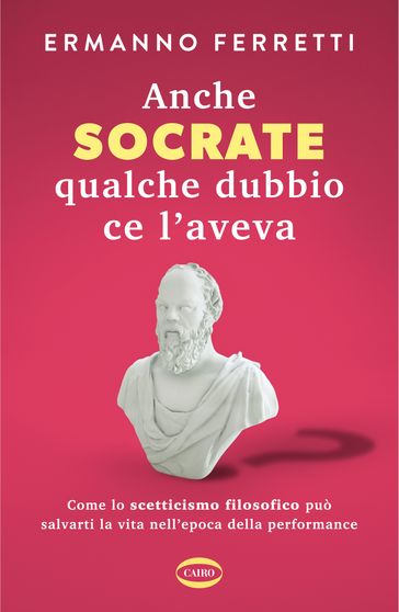 Anche Socrate qualche dubbio ce l'aveva - Ermanno Ferretti