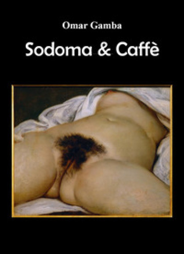 Sodoma & caffè - Omar Gamba