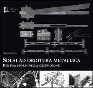 Solai ad orditura metallica. Per una storia della costruzione