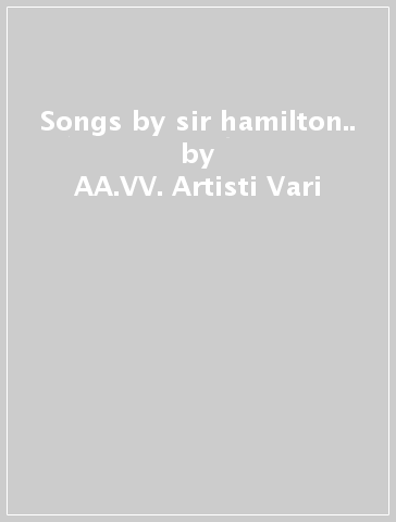 Songs by sir hamilton.. - AA.VV. Artisti Vari