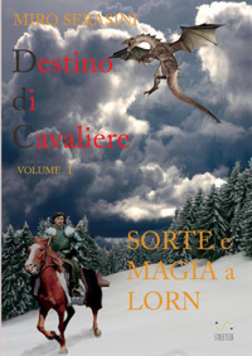 Sorte e magia a Lorn. Destino di cavaliere. Vol. 1