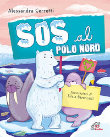 Sos al Polo Nord. Ediz. illustrata - Alessandra Cerretti - Libro -  Mondadori Store