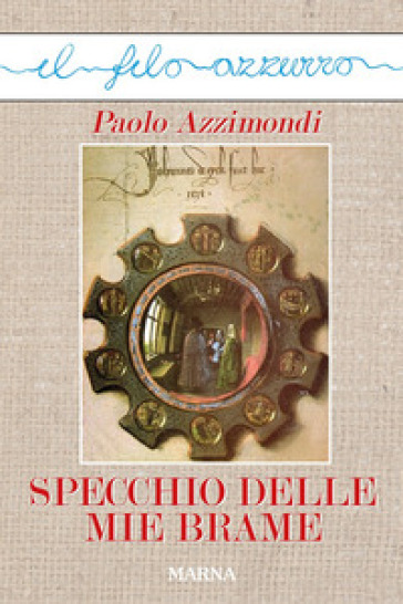 Specchio delle mie brame - Paolo Azzimondi - Libro - Mondadori Store