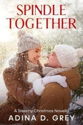 Spindle Together: A Steamy Christmas Novella