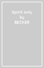 Spirit only