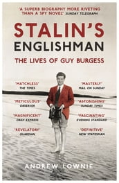 Stalin s Englishman: The Lives of Guy Burgess