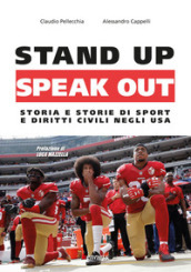 Stand up, speak out. Storia e storie di sport e diritti civili negli USA -  Claudio Pellecchia, Alessandro Cappelli - Libro - Mondadori Store