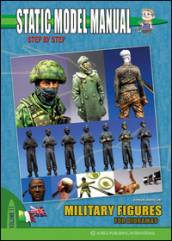 Static model manual. Ediz. italiana e inglese. Vol. 11: Military figures for Dioramas