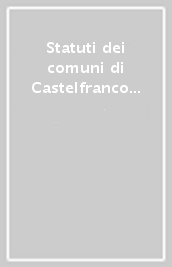 Statuti dei comuni di Castelfranco di Sopra (1394) e Castiglione degli Ubertini (1397)