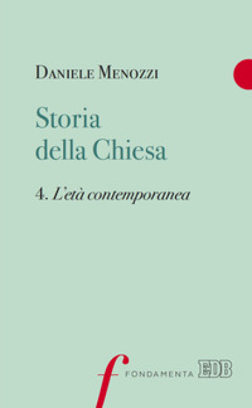 Storia della Chiesa. Vol. 4: L' età contemporanea - Daniele Menozzi