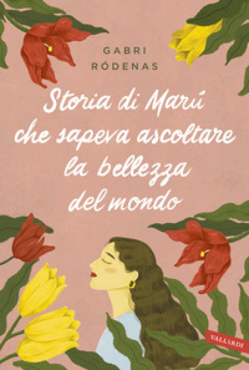 Storia di Maru che sapeva ascoltare la bellezza del mondo - Gabri Rodenas  Cantero - Libro - Mondadori Store