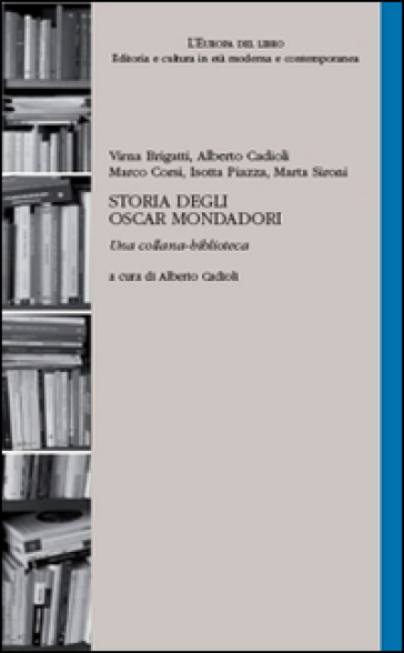 Storia degli Oscar Mondadori. Una collana-biblioteca - - Libro - Mondadori  Store