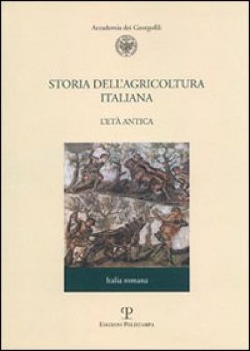 Storia dell'agricoltura italiana. 1.L'età antica. Italia romana - - Libro -  Mondadori Store