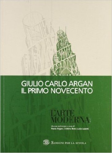 Storia dell'arte italiana. Primo Novecento. Per le Scuole superiori - Giulio  Carlo Argan - Libro - Mondadori Store