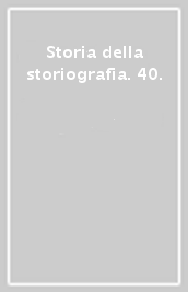 Storia della storiografia. 40.