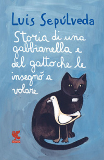 Storia di una gabbianella e del gatto che le insegnò a volare - Luis  Sepulveda - Libro - Mondadori Store