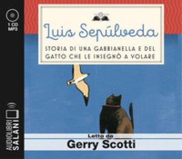 Storia di una gabbianella e del gatto che le insegnò a volare letto da  Gerry Scotti. Audiolibro. CD Audio formato MP3 - Luis Sepulveda - Libro -  Mondadori Store