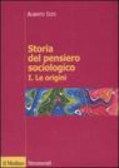 Storia del pensiero sociologico. Vol. 1: Le origini