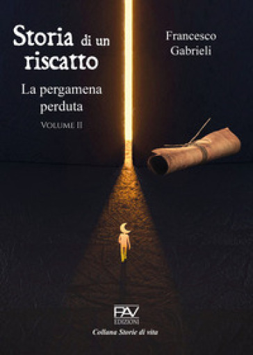 Storia di un riscatto: La pergamena perduta. Vol. 2 - Francesco Gabrieli