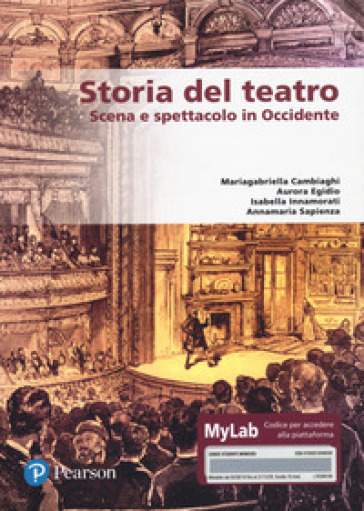 Storia del teatro. Scena e spettacolo in Occidente. Ediz. MyLab. Con e-book. Con espansion...