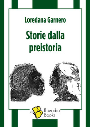 Storie dalla preistoria - Loredana Garnero