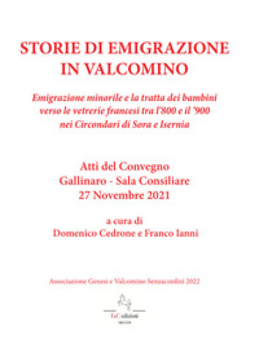 Storie di emigrazione in Valcomino. Emigrazione minorile e la tratta dei bambini verso le vetrerie francesi tra l'800 e il '900 nei circondari di Sora e Isernia