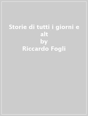 Storie di tutti i giorni e alt - Riccardo Fogli - Mondadori Store