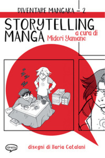 Storytelling manga. Diventare mangaka. Ediz. illustrata. Vol. 2 - Midori Yamane
