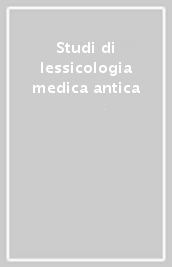 Studi di lessicologia medica antica