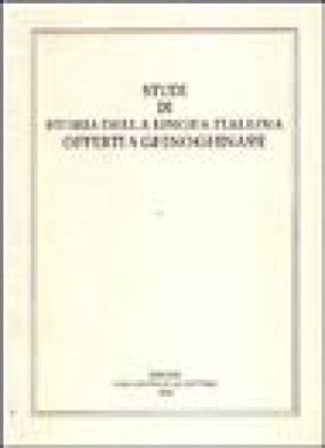 Studi di storia della lingua italiana offerti a Ghino Ghinassi