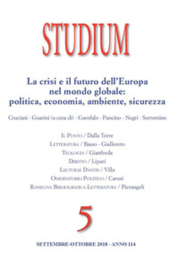 Studium (2018). Vol. 5: La crisi e il futuro dell'Europa nel mondo globale: politica, economia, ambiente e sicurezza (Settembre-Ottobre)