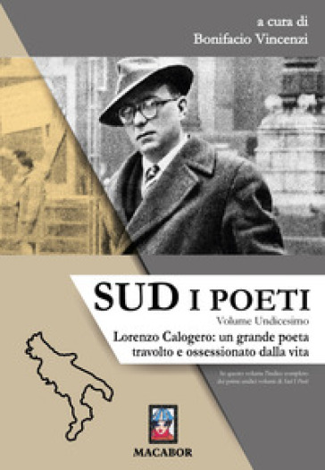 Sud. I poeti. Vol. 11: Lorenzo Calogero: un grande poeta travolto e ossessionato dalla vita