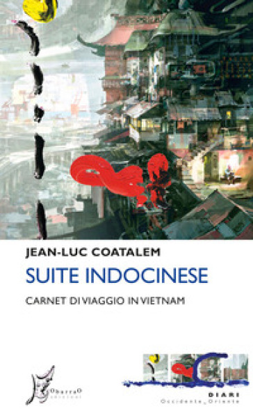 Suite indocinese. Carnet di viaggio in Vietnam