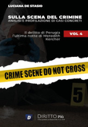 Sulla scena del crimine. Analisi e profilazione di casi concreti. Vol. 4: Il delitto di Perugia. L ultima notte di Meredith Kercher