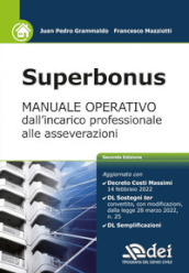 Superbonus. Manuale operativo dall incarico professionale alle asseverazioni