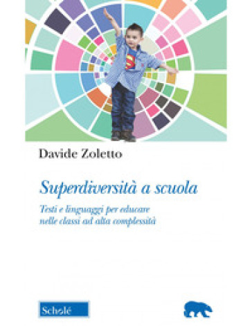 Superdiversità a scuola. Testi e linguaggi per educare nelle classi ad alta complessità