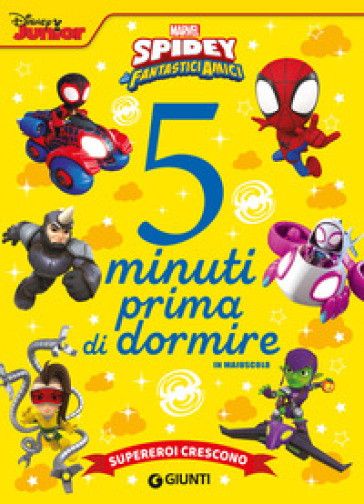 Supereroi crescono. Spidey e i suoi fantastici amici. 5 minuti prima di dormire. In maiusc...