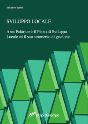 Sviluppo locale. Area Peloritani: il piano di sviluppo locale ed il suo strumento di gesti...