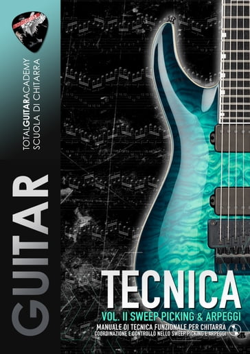 TECNICA VOL. II: Sweep Picking & Arpeggi - Total Guitar Academy, Francesco  Fareri - eBook - Mondadori Store